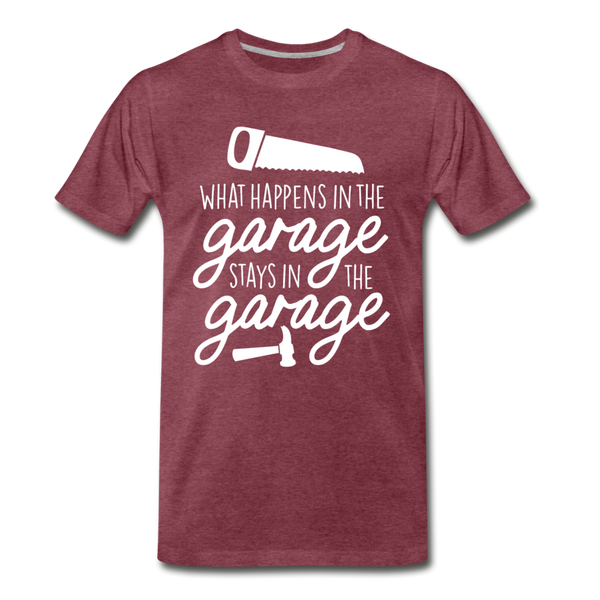 What Happens in the Garage Stays in the Garage Men's Premium T-Shirt - heather burgundy