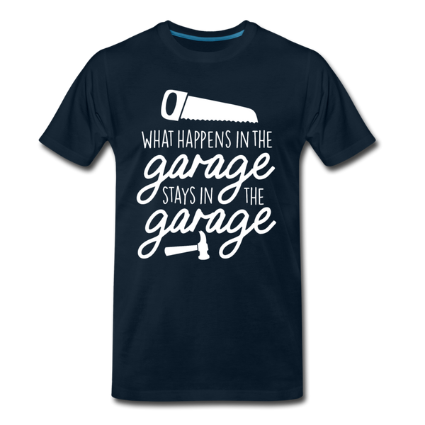 What Happens in the Garage Stays in the Garage Men's Premium T-Shirt - deep navy