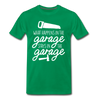 What Happens in the Garage Stays in the Garage Men's Premium T-Shirt - kelly green