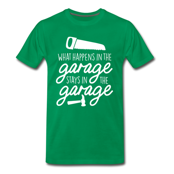 What Happens in the Garage Stays in the Garage Men's Premium T-Shirt - kelly green