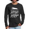 What Happens in the Garage Stays in the Garage Men's Premium Long Sleeve T-Shirt - black
