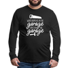 What Happens in the Garage Stays in the Garage Men's Premium Long Sleeve T-Shirt