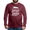 What Happens in the Garage Stays in the Garage Men's Premium Long Sleeve T-Shirt - heather burgundy