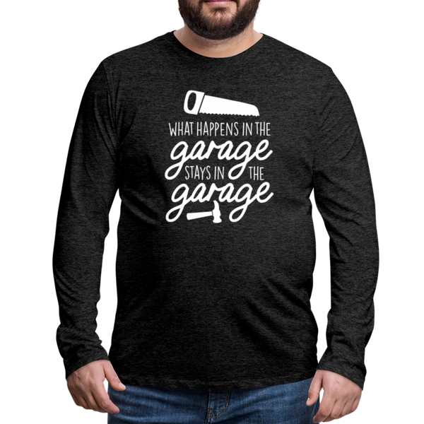What Happens in the Garage Stays in the Garage Men's Premium Long Sleeve T-Shirt - charcoal gray