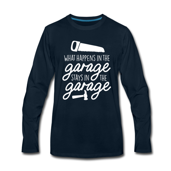 What Happens in the Garage Stays in the Garage Men's Premium Long Sleeve T-Shirt - deep navy