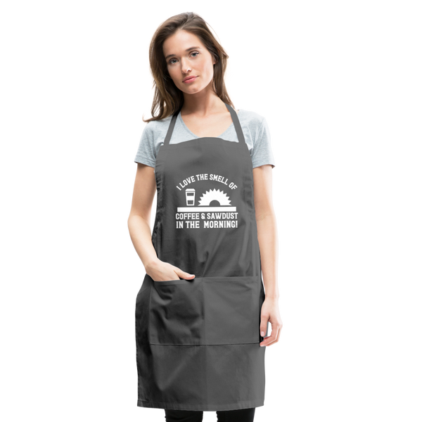 I Love the Smell of Coffee & Sawdust in the Morning Adjustable Apron - charcoal