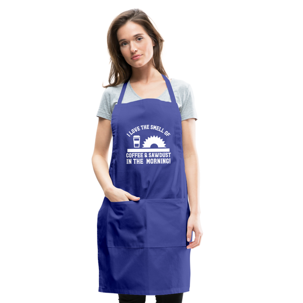 I Love the Smell of Coffee & Sawdust in the Morning Adjustable Apron - royal blue