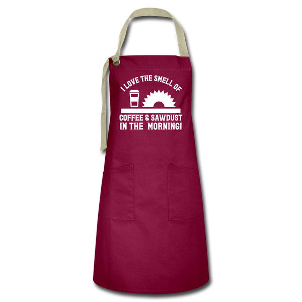 I Love the Smell of Coffee & Sawdust in the MorningArtisan Apron - burgundy/khaki