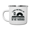 I Love the Smell of Coffee & Sawdust in the Morning Camper Mug