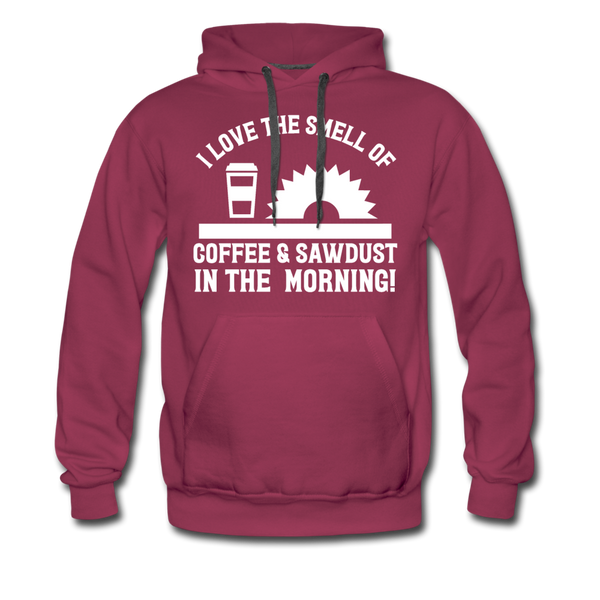 I Love the Smell of Coffee & Sawdust in the Morning Men’s Premium Hoodie - burgundy