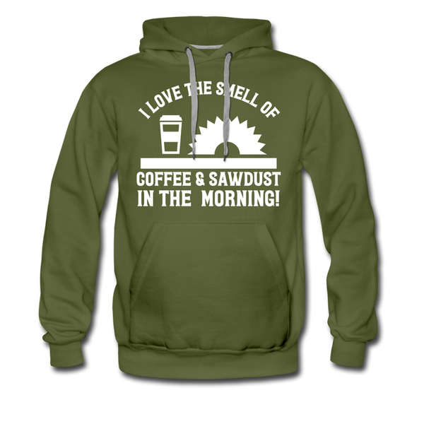 I Love the Smell of Coffee & Sawdust in the Morning Men’s Premium Hoodie - olive green