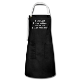 I Thought I like Coffee Turns Out I Like Creamer Artisan Apron
