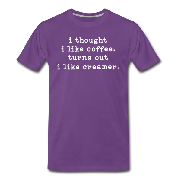 I Thought I like Coffee Turns Out I Like Creamer Men's Premium T-Shirt - purple