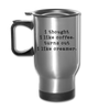 I Thought I like Coffee Turns Out I Like Creamer Travel Mug - silver