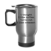 I Thought I like Coffee Turns Out I Like Creamer Travel Mug