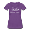 I Thought I like Coffee Turns Out I Like Creamer Women’s Premium T-Shirt - purple
