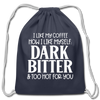 I Like My Coffee How I Like Myself Dark, Bitter and Too Hot For You Cotton Drawstring Bag - navy