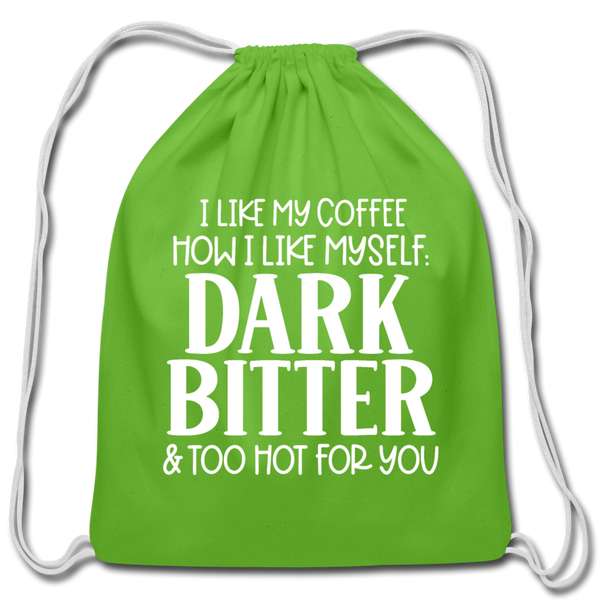 I Like My Coffee How I Like Myself Dark, Bitter and Too Hot For You Cotton Drawstring Bag - clover