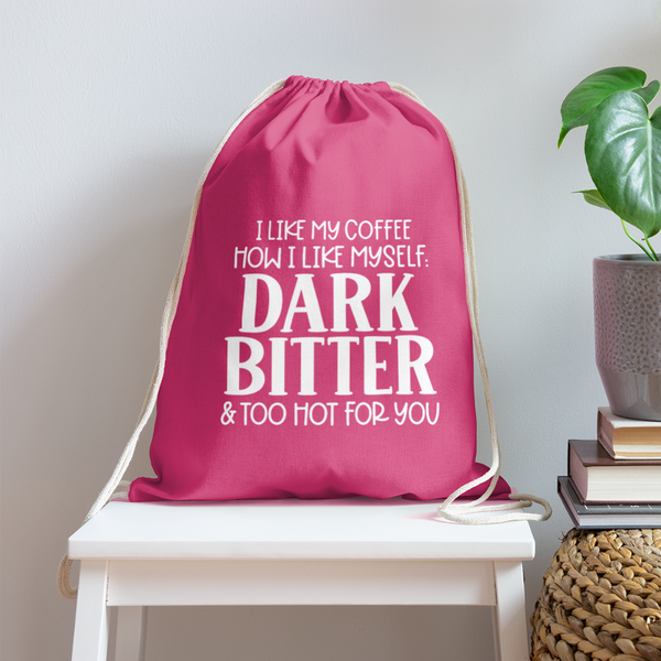 I Like My Coffee How I Like Myself Dark, Bitter and Too Hot For You Cotton Drawstring Bag - pink