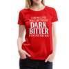 I Like My Coffee How I Like Myself Dark, Bitter and Too Hot For You Women’s Premium T-Shirt - red