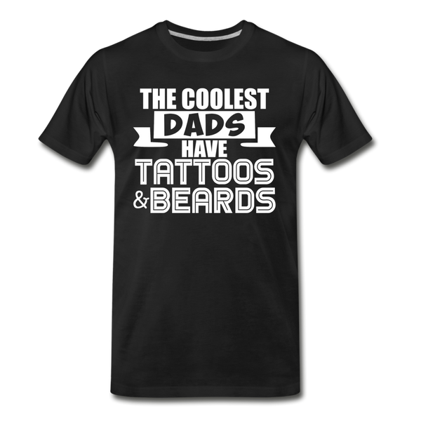 The Coolest Dads Have Tattoos and Beards Men's Premium T-Shirt - black