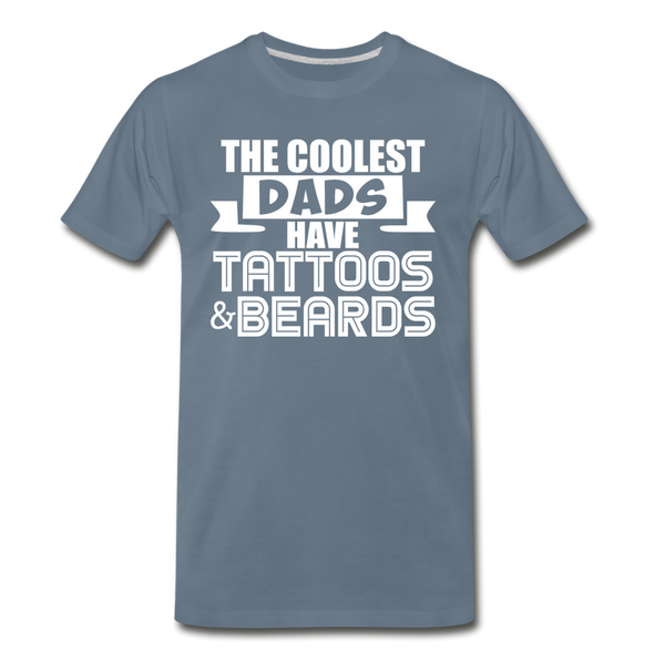 The Coolest Dads Have Tattoos and Beards Men's Premium T-Shirt - steel blue