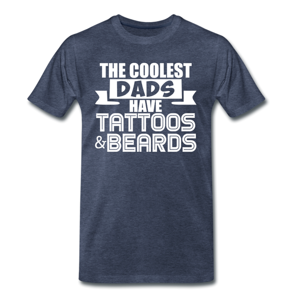 The Coolest Dads Have Tattoos and Beards Men's Premium T-Shirt - heather blue