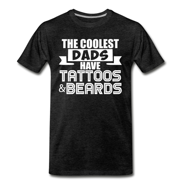 The Coolest Dads Have Tattoos and Beards Men's Premium T-Shirt - charcoal gray