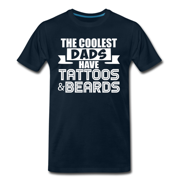 The Coolest Dads Have Tattoos and Beards Men's Premium T-Shirt - deep navy