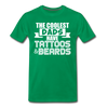 The Coolest Dads Have Tattoos and Beards Men's Premium T-Shirt - kelly green