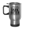 I Like My Coffee How I Like Myself Dark, Bitter and Too Hot For You Travel Mug