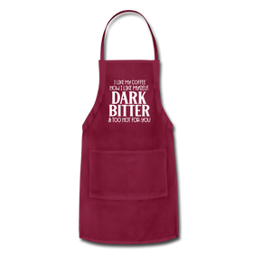 I Like My Coffee How I Like Myself Dark, Bitter and Too Hot For You Adjustable Apron