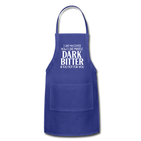 I Like My Coffee How I Like Myself Dark, Bitter and Too Hot For You Adjustable Apron