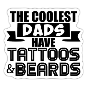 The Coolest Dads Have Tattoos and Beards Sticker