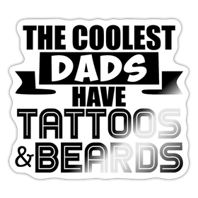 The Coolest Dads Have Tattoos and Beards Sticker