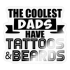 The Coolest Dads Have Tattoos and Beards Sticker