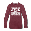 The Coolest Dads Have Tattoos and Beards Men's Premium Long Sleeve T-Shirt - heather burgundy