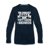 The Coolest Dads Have Tattoos and Beards Men's Premium Long Sleeve T-Shirt - deep navy