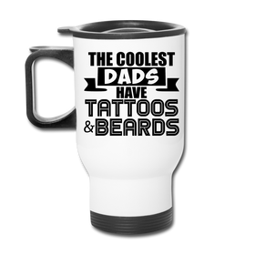 The Coolest Dads Have Tattoos and Beards Travel Mug