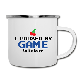 I Paused my Game to be Here Camper Mug