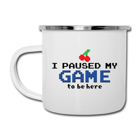 I Paused my Game to be Here Camper Mug