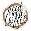 Need More Coffee Sticker