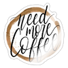 Need More Coffee Sticker