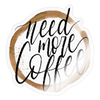 Need More Coffee Sticker - transparent glossy