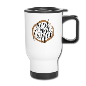 Need More Coffee Travel Mug