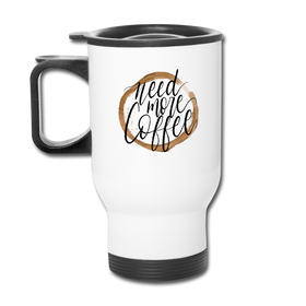 Need More Coffee Travel Mug