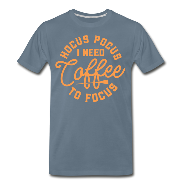 Hocus Pocus I Need Coffee to Focus Men's Premium T-Shirt - steel blue