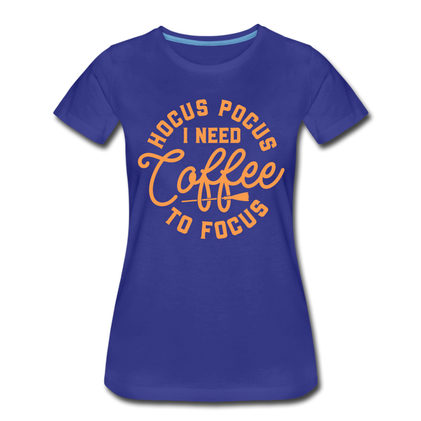 Hocus Pocus I Need Coffee to Focus Women’s Premium T-Shirt - royal blue