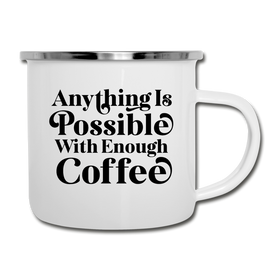 Anything is Possible with Enough Coffee Camper Mug