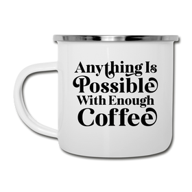 Anything is Possible with Enough Coffee Camper Mug